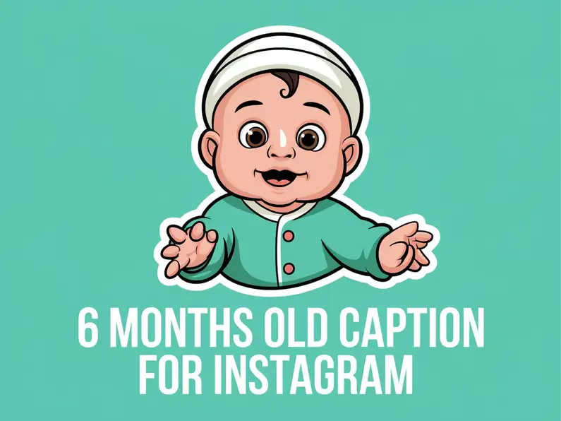 6 Months Old Baby Caption for Instagram